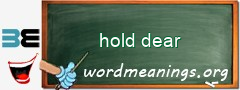 WordMeaning blackboard for hold dear